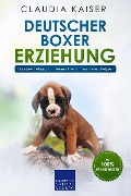 Cover-Bild zum Titel 'Deutscher Boxer Erziehung: Hundeerziehung für Deinen Deutschen Boxer Welpen' von 'Claudia Kaiser'