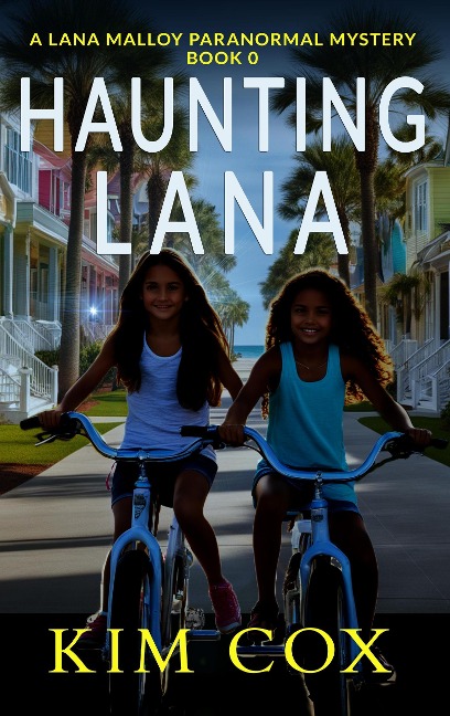 Haunting Lana: The Beginning (Lana Malloy Paranormal Mystery, #0) - Kim Cox