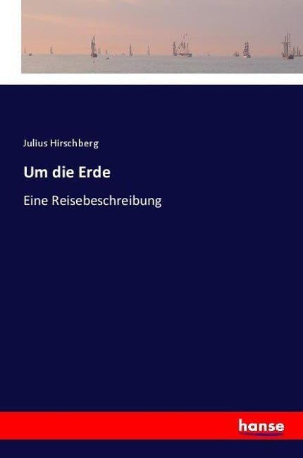 Um die Erde - Julius Hirschberg