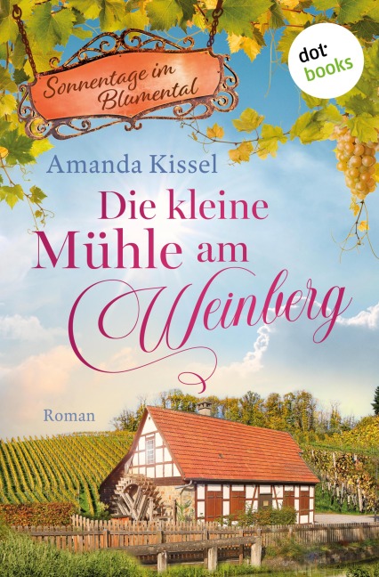 Die kleine Mühle am Weinberg - Amanda Kissel