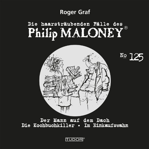 Die haarsträubenden Fälle des Philip Maloney, No.125 - Roger Graf