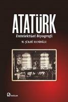 Atatürk - Entelektüel Biyografi - M. sükrü Hanioglu