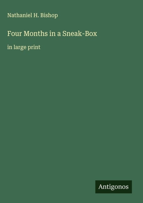 Four Months in a Sneak-Box - Nathaniel H. Bishop