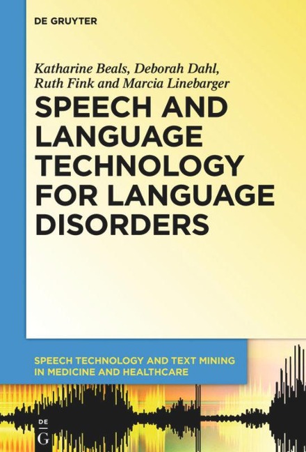 Speech and Language Technology for Language Disorders - Katharine Beals, Marcia Linebarger, Ruth Fink, Deborah Dahl
