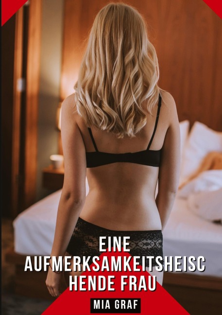 Eine aufmerksamkeitsheischende Frau - Mia Graf