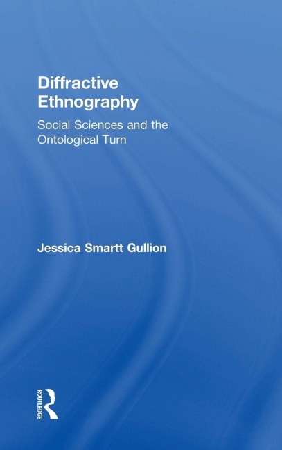 Diffractive Ethnography - Jessica Smartt Gullion