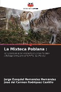 La Mixteca Poblana : - Jorge Ezequiel Hernández Hernández, José del Carmen Rodríguez Castillo