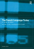 The French Language Today - Adrian Battye, Marie-Anne Hintze, Paul Rowlett