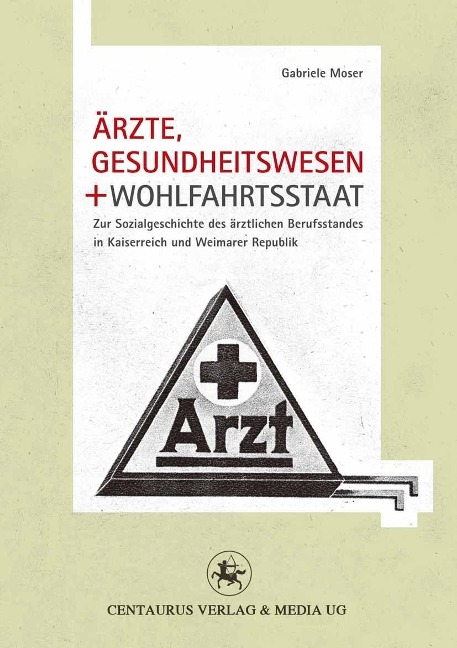 Ärzte, Gesundheitswesen und Wohlfahrtsstaat - Gabriele Moser