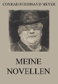 Meine Novellen - Conrad Ferdinand Meyer