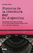 Cover-Bild zum Titel 'Historia de la Literatura Gay En Argentina: Representaciones Sociales de la Homosexualidad Masculina En La Ficción Literaria' von 'Adrián Melo'