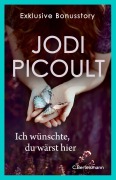Cover-Bild zum Titel 'Ich wünschte, du wärst hier. Exklusive Bonusstory' von 'Jodi Picoult'