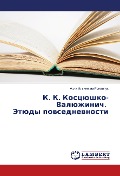 Cover-Bild zum Titel 'K. K. Kostsyushko-Valyuzhinich. Etyudy povsednevnosti' von 'Alla Il'inichna Romanchuk'