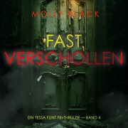 Cover-Bild zum Titel 'Fast Verschollen (Ein Tessa Flint FBI-Thriller ¿ Band 4)' von 'Molly Black'