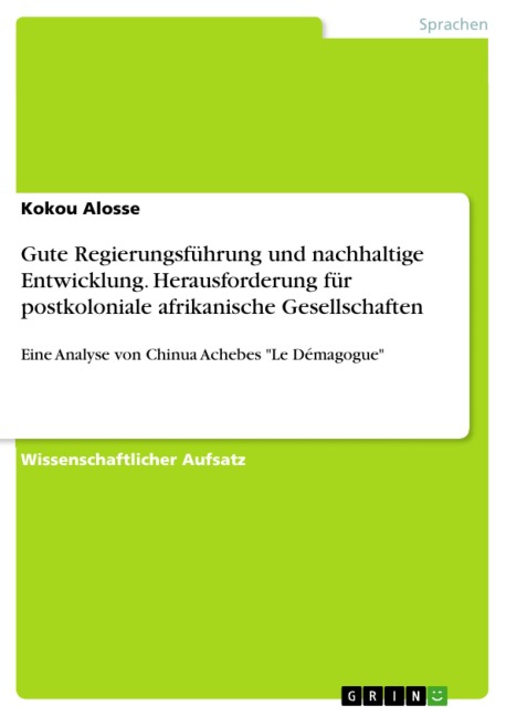 Gute Regierungsführung und nachhaltige Entwicklung. Herausforderung für postkoloniale afrikanische Gesellschaften - Kokou Alosse
