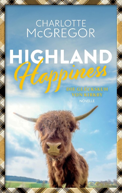 Highland Happiness - Die Glückskuh von Kirkby (Geschichten aus Kirkby, #3) - Charlotte McGregor