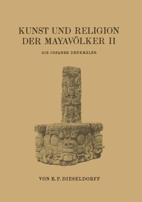 Kunst und Religion der Mayavölker II - E. P. Dieseldorf