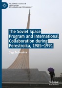 Cover-Bild zum Titel 'The Soviet Space Program and International Collaboration during Perestroika, 1985-1991' von 'Olga Dubrovina'