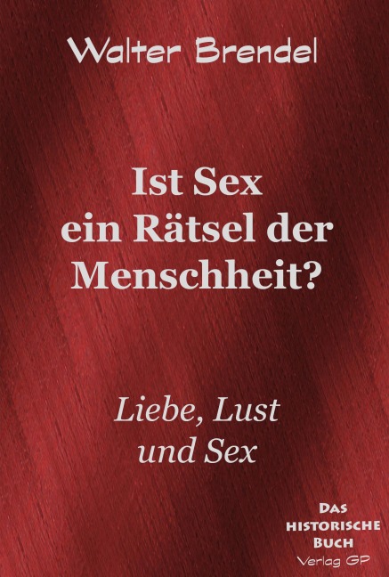 Ist Sex ein Rätsel der Menschheit? - Walter Brendel