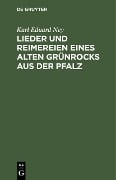 Lieder und Reimereien eines alten Grünrocks aus der Pfalz - Karl Eduard Ney