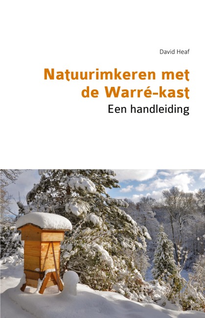 Natuurimkeren met de Warré-kast. Een handleiding - David Heaf