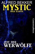 Mystic High School - Zeit der Werwölfe - Alfred Bekker