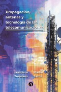 Propagación, antenas y tecnología de las telecomunicaciones - Francisco Tropeano, Martín Lema