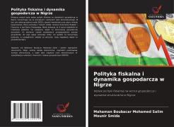 Cover-Bild zum Titel 'Polityka fiskalna i dynamika gospodarcza w Nigrze' von 'Mahaman Boubacar Mohamed Salim, Mounir Smida'