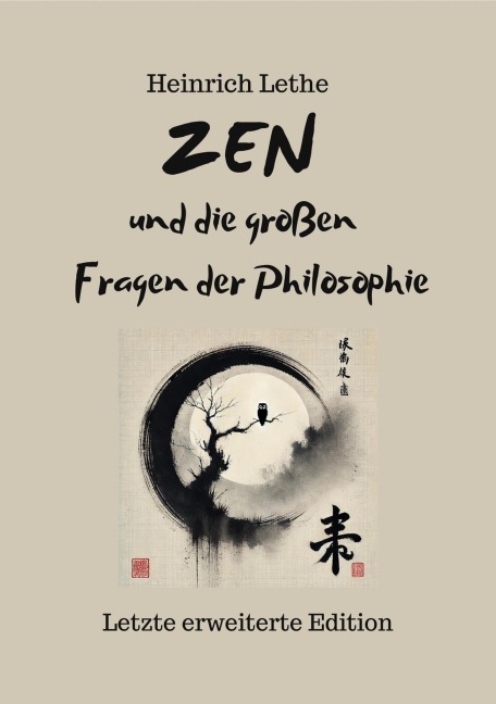 ZEN und die großen Fragen der Philosophie - Heinrich Lethe