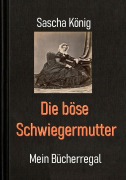 Cover-Bild zum Titel 'Die böse Schwiegermutter' von 'Sascha König'