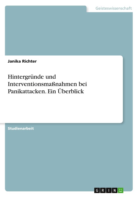 Hintergründe und Interventionsmaßnahmen bei Panikattacken. Ein Überblick - Janika Richter