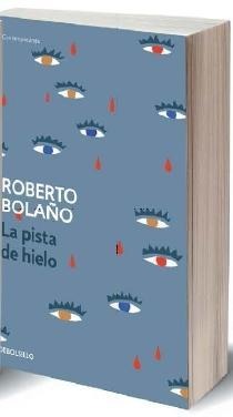 La pista de hielo - Roberto Bolaño
