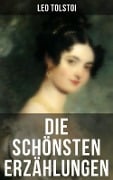 Die schönsten Erzählungen von Lew Tolstoi - Leo Tolstoi