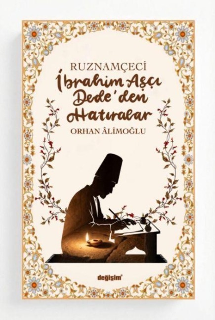 Ruznamceci Ibrahim Asci Dededen Hatiralar - Orhan Alimoglu