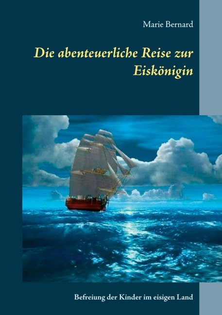 Die abenteuerliche Reise zur Eiskönigin - Marie Bernard