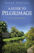 Cover-Bild zum Titel 'Pagan Portals - A Guide to Pilgrimage' von 'Thea Prothero'
