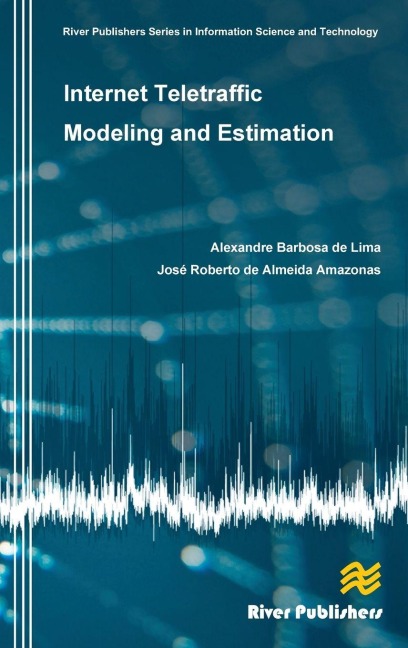 Internet Teletraffic Modeling and Estimation - Alexandre Barbosa De Lima, Jose Roberto De Almeida Amazonas