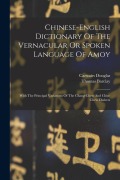 Cover-Bild zum Titel 'Chinese-english Dictionary Of The Vernacular Or Spoken Language Of Amoy: With The Principal Variations Of The Chang-chew And Chin-chew Dialects' von 'Carstairs Douglas, Thomas Barclay'