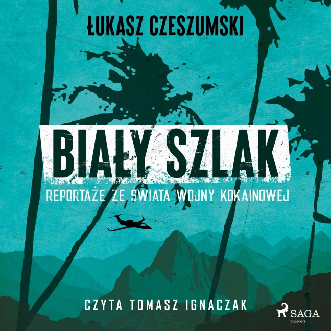 Bia¿y szlak. Reporta¿e ze ¿wiata wojny kokainowej - ¿Ukasz Czeszumski