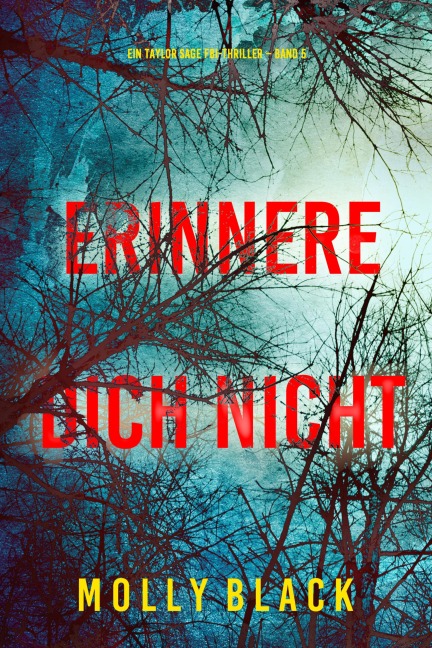 Erinnere Dich Nicht (Ein Taylor Sage FBI-Thriller - Band 5) - Molly Black
