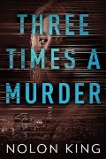 Three Times A Murder (Once Upon A Crime, #3) - Nolon King