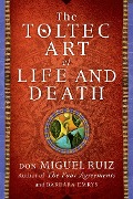 Cover-Bild zum Titel 'The Toltec Art of Life and Death' von 'Don Miguel Ruiz, Barbara Emrys'