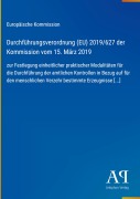 Cover-Bild zum Titel 'Durchführungsverordnung (EU) 2019/627 der Kommission vom 15. März 2019' von 'Europäische Kommission'