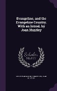 Cover-Bild zum Titel 'Evangeline, and the Evangeline Country. With an Introd. by Joan Huntley' von 'Henry Wadsworth Longfellow, Joan Huntley'