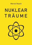 Cover-Bild zum Titel 'Nuklearträume' von 'Marcel Rusch'