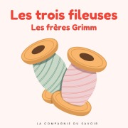 Cover-Bild zum Titel 'Les trois fileuses' von 'Frères Grimm'