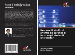 Cover-Bild zum Titel 'Un caso di studio di anemia da carenza di ferro negli studenti universitari' von 'Samiullah Khan, Abdur Rehman'