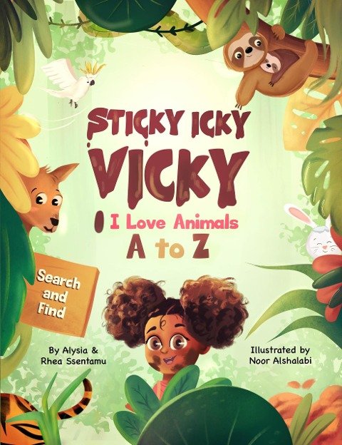 Sticky Icky Vicky: I Love Animals A to Z - Alysia Ssentamu, Rhea Ssentamu