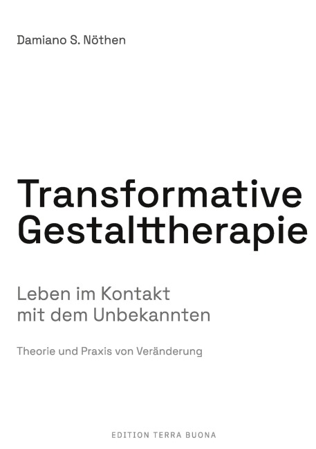 Transformative Gestalttherapie - Damiano S. Nöthen