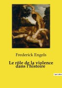 Cover-Bild zum Titel 'Le rôle de la violence dans l'histoire' von 'Frederick Engels'